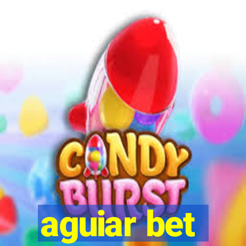 aguiar bet